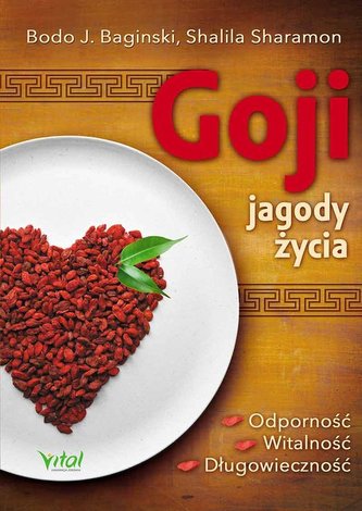 Goji - jagody życia. Odporność, witalność, długowieczność