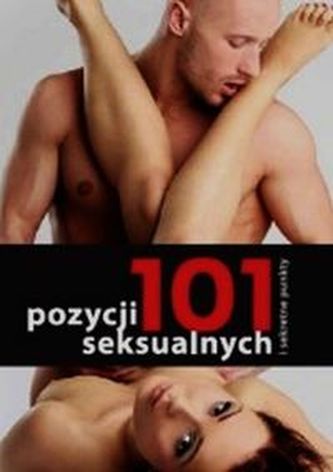 101 pozycji seksualnych i sekretne punkty