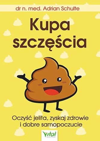 Kupa szczęścia. Oczyść jelita, zyskaj zdrowie i dobre samopoczucie