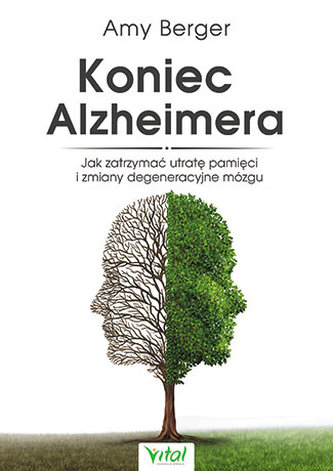 KONIEC ALZHEIMERA JAK ZATRZYMAĆ UTRATĘ PAMIĘCI I ZMIANY DEGENERACYJNE MÓZGU