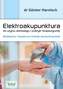 ELEKTROAKUPUNKTURA DO UŻYTKU DOMOWEGO I PRAKTYKI TERAPEUTYCZNEJ BEZBOLESNA I BEZPIECZNA METODA SAMOUZDRAWIANIA