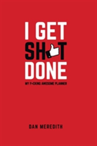 I Get Sh*t Done