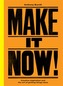 Make It Now!