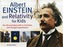 Albert Einstein and Relativity for Kids