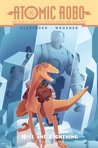 Atomic Robo The Hell And Lightning Collection