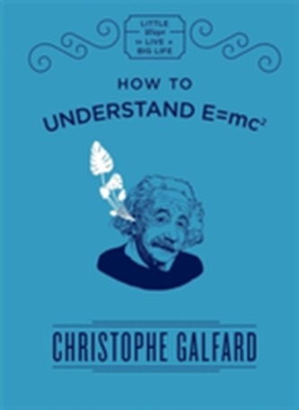 How To Understand E =mc(2)