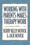 Working with Parents Makes Therapy Work
