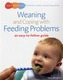 Weaning and Coping with Feeding Problems