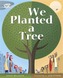 We Planted A Tree