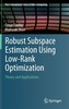 Robust Subspace Estimation Using Low-Rank Optimization