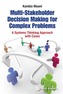 Multi-stakeholder Decision Making For Complex Problems: A Systems Thinking Approach With Cases