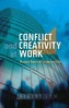 Conflict and Creativity at Work