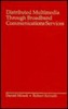 Distributed Multimedia Through Broadband Communications Services