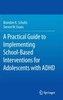 A Practical Guide to Implementing School-Based Interventions for Adolescents with ADHD