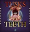 Tusks and Teeth