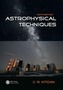 Astrophysical Techniques, Sixth Edition