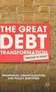 The Great Debt Transformation