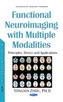Functional Neuroimaging with Multiple Modalities