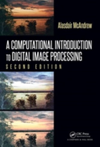 A Computational Introduction to Digital Image Processing, Second Edition