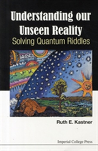 Understanding Our Unseen Reality: Solving Quantum Riddles