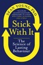 Stick with It