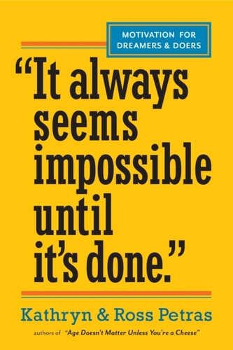 It Always Seems Impossible until It's Done