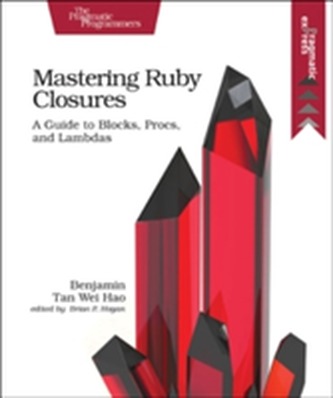 Mastering Ruby Closures