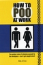 How to Poo at Work