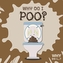 Why Do I Poo?