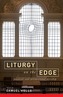 Liturgy on the Edge