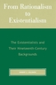 From Rationalism to Existentialism