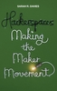 Hackerspaces - Making the Maker Movement