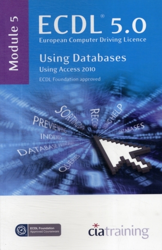 ECDL Syllabus 5.0 Module 5 Using Databases with Access 2010