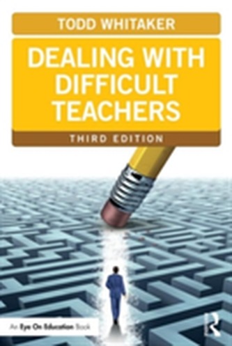 Dealing with Difficult Teachers, Third Edition