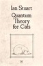 Quantum Theory for Cats
