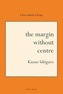 The Margin Without Centre