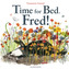 Time for Bed, Fred!