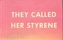 They Called Her Styrene, Etc.