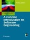 A Concise Introduction to Software Engineering