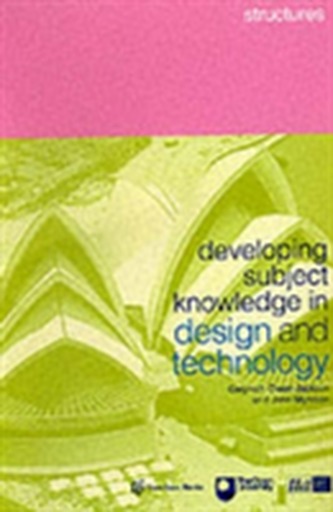 Developing Subject Knowledge in Design and Technology