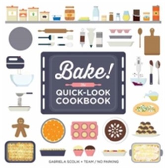Bake! the Quick-Look Cookbook
