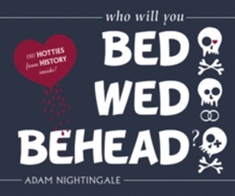 Bed, Wed, Behead