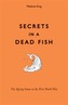 Secrets in a Dead Fish