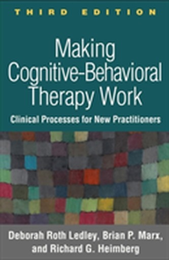 Making Cognitive-Behavioral Therapy Work, Third Edition