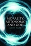 Morality, Autonomy, and God