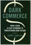 Dark Commerce