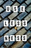 USELESSNESS