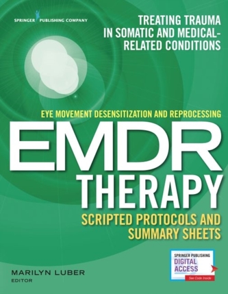 Eye Movement Desensitization and Reprocessing EMDR Therapy Scripted Protocols and Summary Sheets