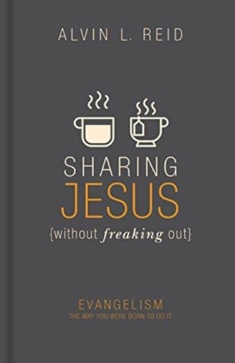 SHARING JESUS WITHOUT FREAKING OUT