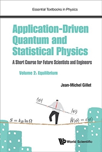 Application-driven Quantum And Statistical Physics: A Short Course For Future Scientists And Engineers - Volume 2: Equil